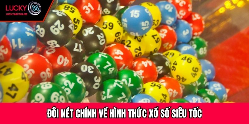 Đôi nét chính về hình thức xổ số siêu tốc