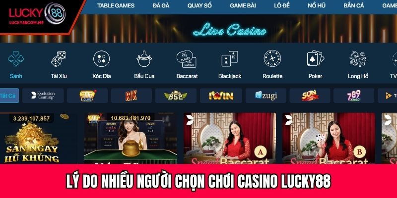 Lý do nhiều người chọn chơi Casino Lucky88